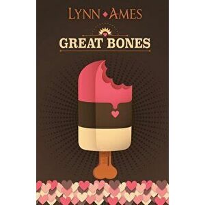 Great Bones, Paperback - Lynn Ames imagine