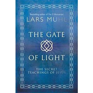 The Gate of Light: Healing Practices to Connect You to Source Energy, Hardcover - Lars Muhl imagine