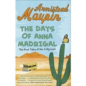 Days of Anna Madrigal, Paperback - Armistead Maupin imagine