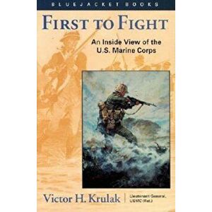 First to Fight: An Inside View of the U.S. Marine Corps, Paperback - Victor H. Krulak imagine