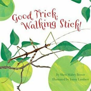 Good Trick Walking Stick, Hardcover - Sheri Mabry Bestor imagine