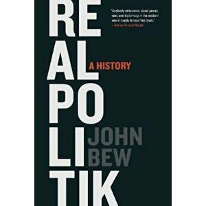 Realpolitik, Paperback - John Bew imagine