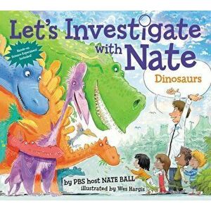 Let's Investigate with Nate '3: Dinosaurs, Paperback - Nate Ball imagine