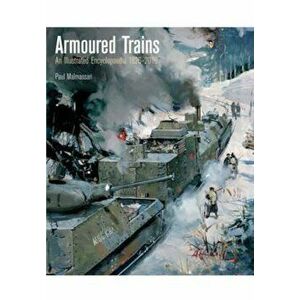 Armoured Trains, Hardcover - Paul Malmassari imagine