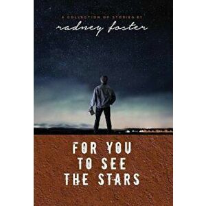 For You to See the Stars, Hardcover - Radney Foster imagine