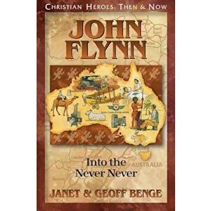 John Flynn: Into the Never Never, Paperback - Janet Benge imagine