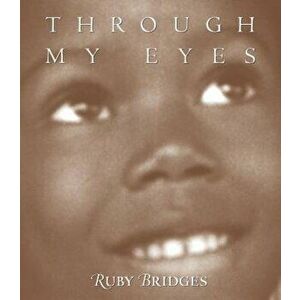 Through My Eyes, Hardcover - Ruby Bridges imagine