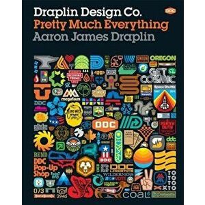 Draplin Design Co.: Pretty Much Everything, Hardcover - Aaron James Draplin imagine