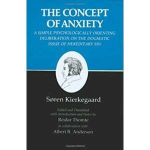 Kierkegaard's Writings, VIII, Volume 8: Concept of Anxiety: A Simple Psychologically Orienting Deliberation on the Dogmatic Issue of Hereditary Sin, P imagine