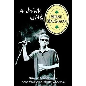 A Drink with Shane Macgowan, Paperback - Shane Macgowan imagine