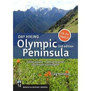 Day Hiking Olympic Peninsula: National Park, Coastal Beaches, Southwest Washington, Paperback - Craig Romano imagine