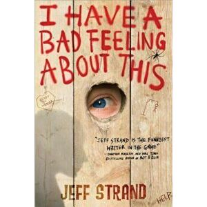 I Have a Bad Feeling about This, Paperback - Jeff Strand imagine