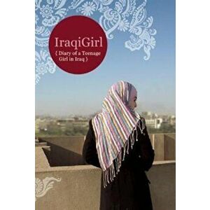 Iraqigirl: Diary of a Teenage Girl in Iraq, Paperback - Iraqigirl imagine