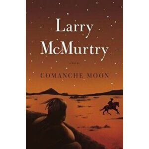 Comanche Moon, Paperback - Larry McMurtry imagine