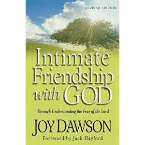 Intimate Friendship with God: Through Understanding the Fear of the Lord, Paperback - Joy Dawson imagine