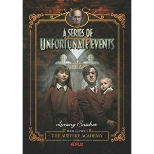 A Series of Unfortunate Events '5: The Austere Academy, Netflix Tie-In, Hardcover - Lemony Snicket imagine