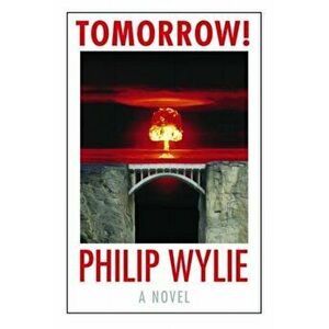 Tomorrow!, Paperback - Philip Wylie imagine