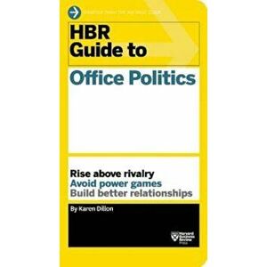 HBR Guide to Office Politics (HBR Guide Series), Paperback - Karen Dillon imagine
