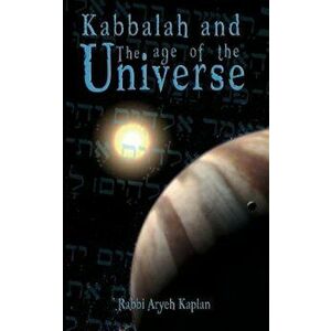 Kabbalah and the Age of the Universe, Paperback - Aryeh Kaplan imagine