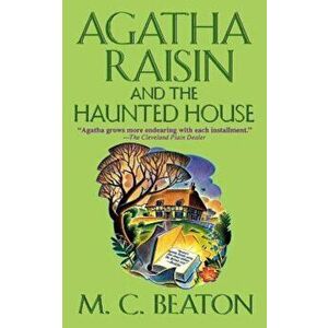 Agatha Raisin and the Haunted House: An Agatha Raisin Mystery, Paperback - M. C. Beaton imagine