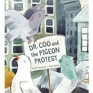 Dr. Coo and the Pigeon Protest, Hardcover - Sarah Hampson imagine