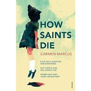 How Saints Die, Paperback - Carmen Marcus imagine