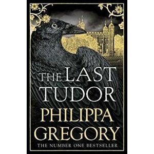 Last Tudor, Paperback - Philippa Gregory imagine