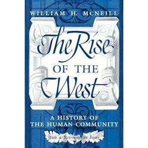 The Rise of the West: A History of the Human Community, Paperback - William H. McNeill imagine