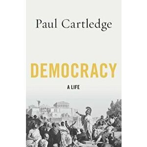 Democracy: A Life, Paperback - Paul Cartledge imagine