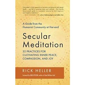 Secular Meditation: 32 Practices for Cultivating Inner Peace, Compassion, and Joy -- A Guide from the Humanist Community at Harvard, Paperback - Rick imagine