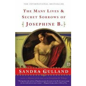 The Many Lives & Secret Sorrows of Josephine B., Paperback - Sandra Gulland imagine