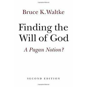 Finding the Will of God: A Pagan Notion', Paperback - Bruce K. Waltke imagine