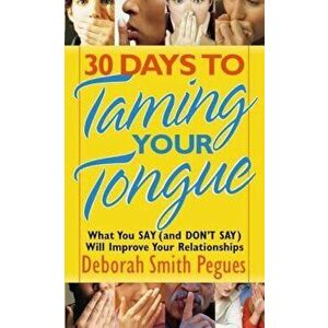 30 Days to Taming Your Tongue, Paperback - Deborah Smith Pegues imagine