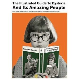 The Illustrated Guide to Dyslexia and Its Amazing People, Hardcover - Kate Power imagine