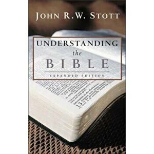 Understanding the Bible, Paperback - John R. W. Stott imagine