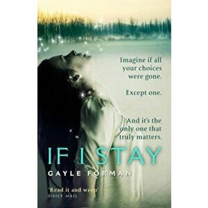 If I Stay, Paperback - Gayle Forman imagine