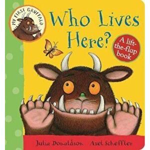 My First Gruffalo: Who Lives Here' Lift-the-Flap Book, Hardcover - Julia Donaldson imagine