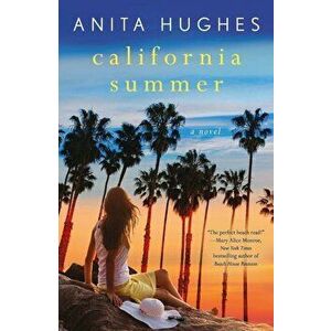 California Summer, Paperback - Anita Hughes imagine