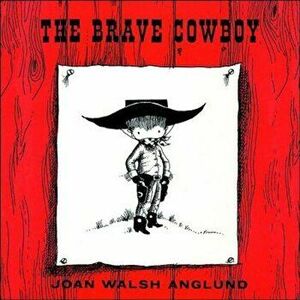 The Brave Cowboy, Hardcover - Joan Walsh Anglund imagine