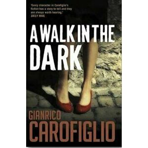 Walk in the Dark, Paperback - Gianrico Carofiglio imagine