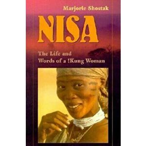 Nisa: The Life and Words of a !Kung Woman, Paperback - Marjorie Shostak imagine
