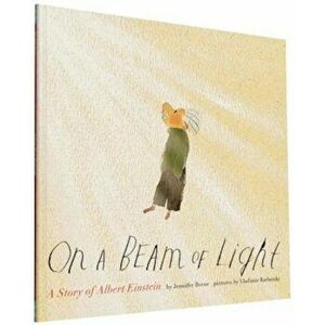 On a Beam of Light: A Story of Albert Einstein, Paperback - Jennifer Berne imagine