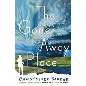 The Gone Away Place, Hardcover - Christopher Barzak imagine