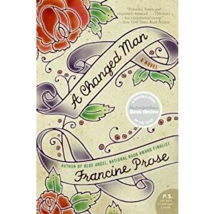 A Changed Man, Paperback - Francine Prose imagine