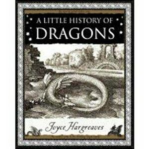 Little History of Dragons, Paperback - Joyce Hargreaves imagine
