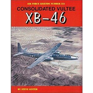 Consolidated Vultee XB-46, Paperback - Steve Ginter imagine