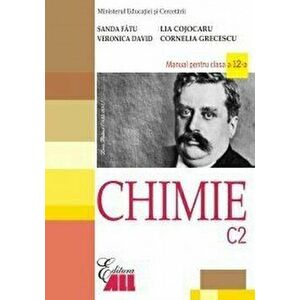 Chimie C2. Manual pentru clasa a 12-a - Sanda Fatu, Cornelia Grecescu, Lia Cojocaru, Veronica David imagine