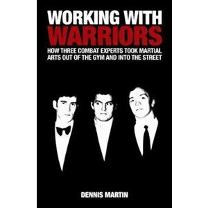 Working With Warriors, Paperback - Dennis Martin imagine