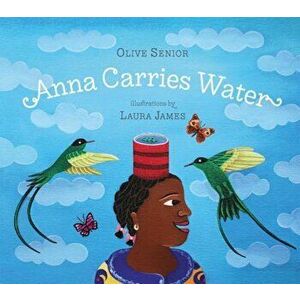 Anna Carries Water, Hardcover - Olive Senior imagine
