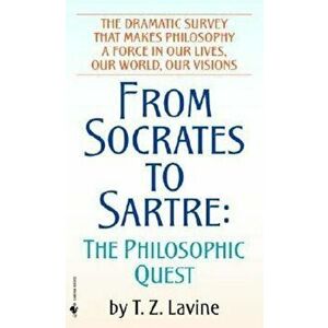 From Socrates to Sartre: The Philosophic Quest, Paperback - T. Z. Lavine imagine
